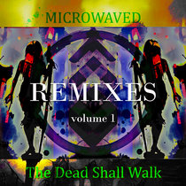 The Dead Shall Walk Remixes: Volume 1 cover art