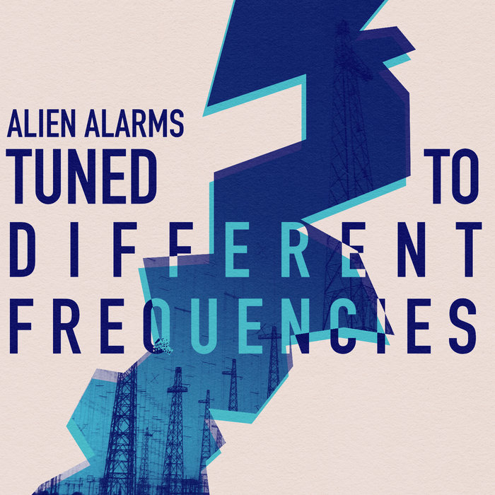Tuned To Different Frequencies, by Alien Alarms