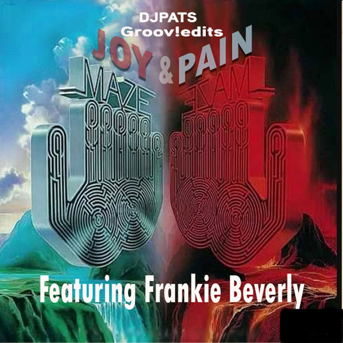 MAZE Joy and pain ( Djpats edits 4DJ ) Djpats