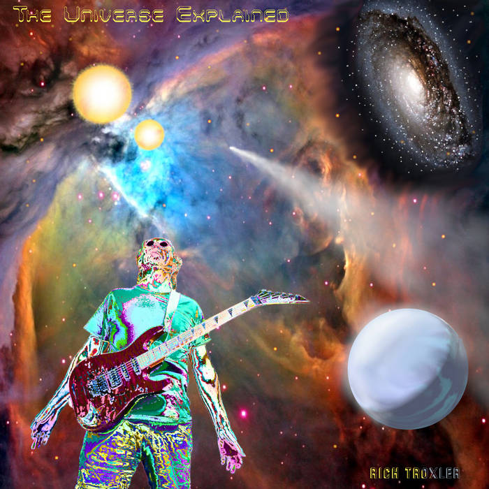 The Universe Explained Rich Troxler