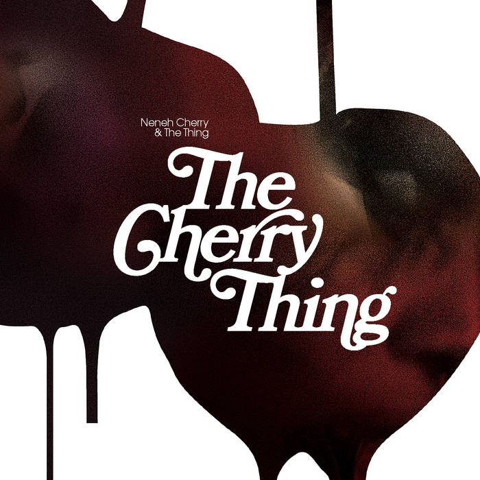 Neneh Cherry The Cherry Thing レコード The Cherry Thing | Neneh Cherry & The Thing | Neneh Cherry