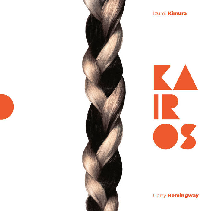 Kairos
by Izumi Kimura & Gerry Hemingway
