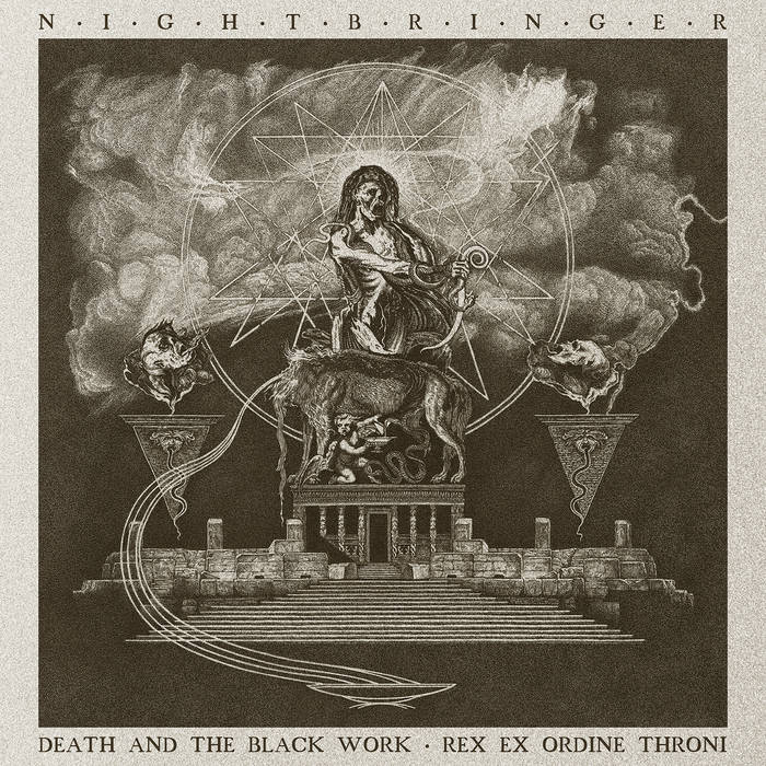 Death and the Black Work + Rex Ex Ordine Throni | Nightbringer