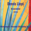 Dennis Lloyd – Nevermind (E. «Michelangelo» Persueder Edit Bootleg Regroove)