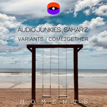 Audio Junkies, Sahar Z — Variants / Come2gether