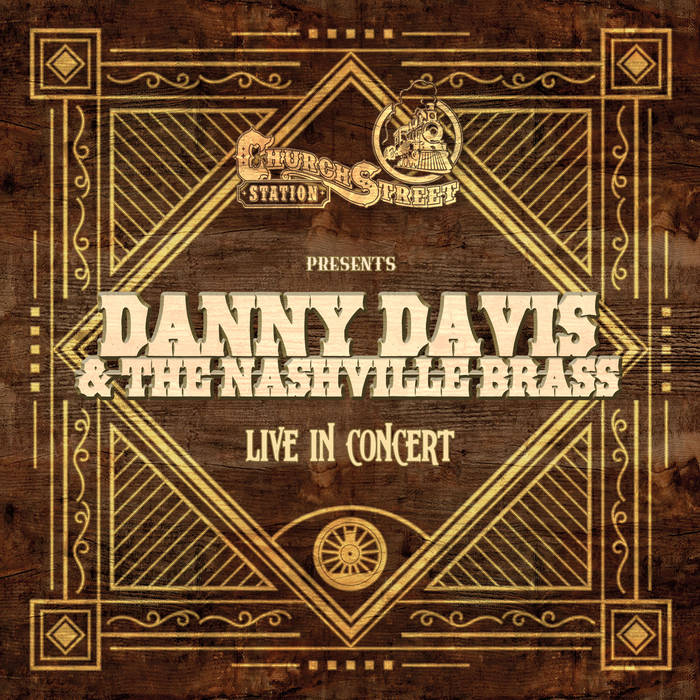 Live At Church Street Station | Danny Davis & Nashville Brass