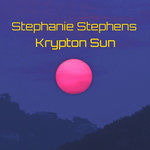 Stephanie Stephens - Krypton Sun