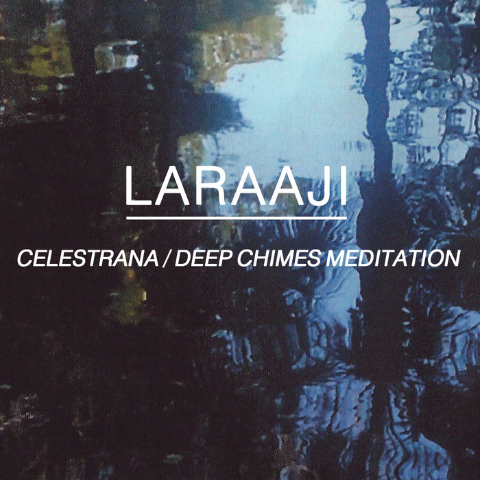 Celestrana / Deep Chimes Meditation, by LARAAJI