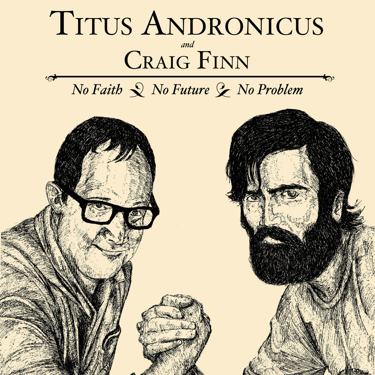 No Faith No Future No Problem Titus Andronicus Craig Finn Titus Andronicus