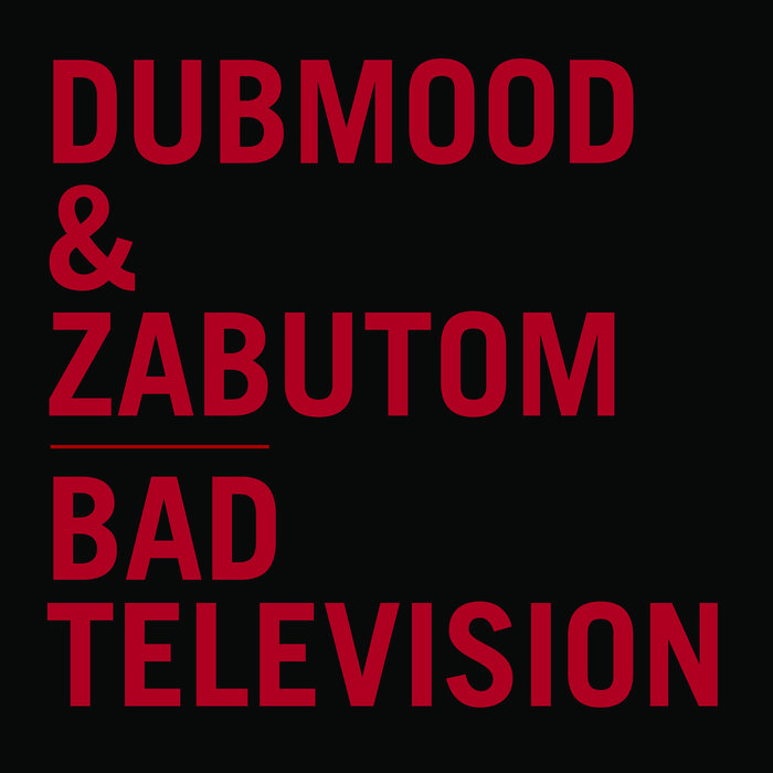 Bad Television (DATA055) Dubmood & Zabutom Dubmood
