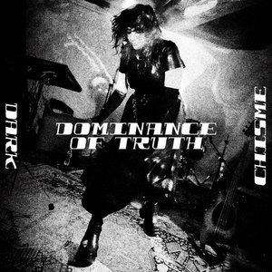Dark Chisme — Dominance of Truth