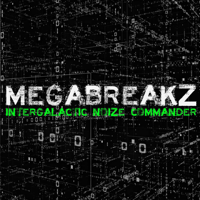MEGABREAKZ 06 - INTERGALACTIC NOIZE COMMANDER | Oráculo Records
