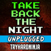 Take Back the Night Unplugged