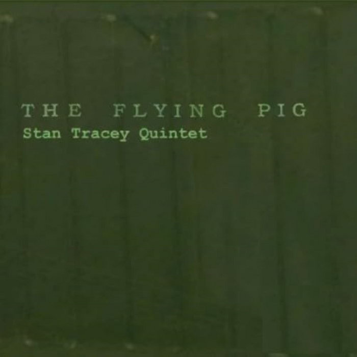The Flying Pig
by Stan Tracey Quintet