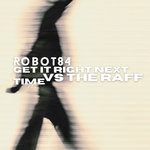 Robot84 vs The Raff - Get It Right Next Time