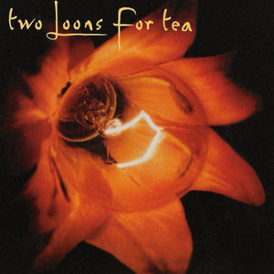 Two Loons for Tea — Two Loons for Tea (1st Album)