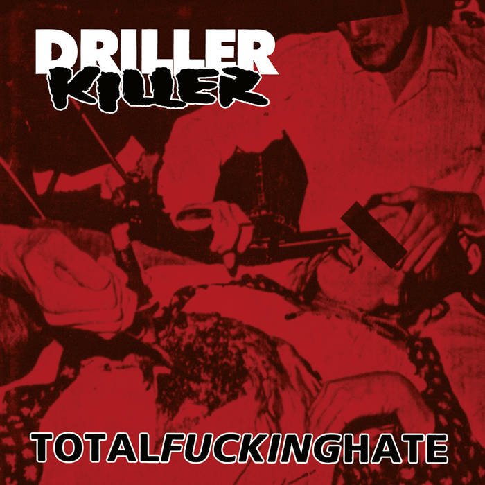 Total Fucking Hate | DRILLER KILLER | Osmose Productions