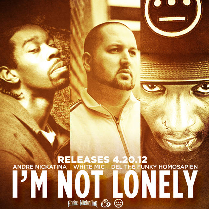 I'm Not Lonely | White Mic - Del The Funky Homosapien- Andre