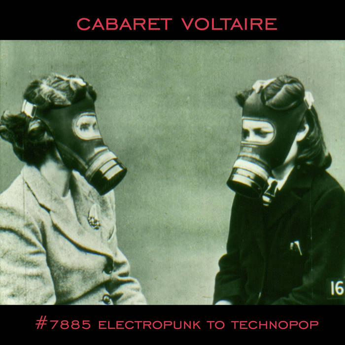 7885 (Electropunk to Technopop 1978-1985) | Cabaret Voltaire 7885 (Electropunk to Technopop 1978-1985) | Cabaret Voltaire