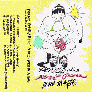 Born in a BagRosé Perez + Period Bomb cover