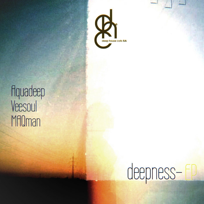 Deepness | Aquadeep, Veesoul & MAQman | Deep House Cats (SA)