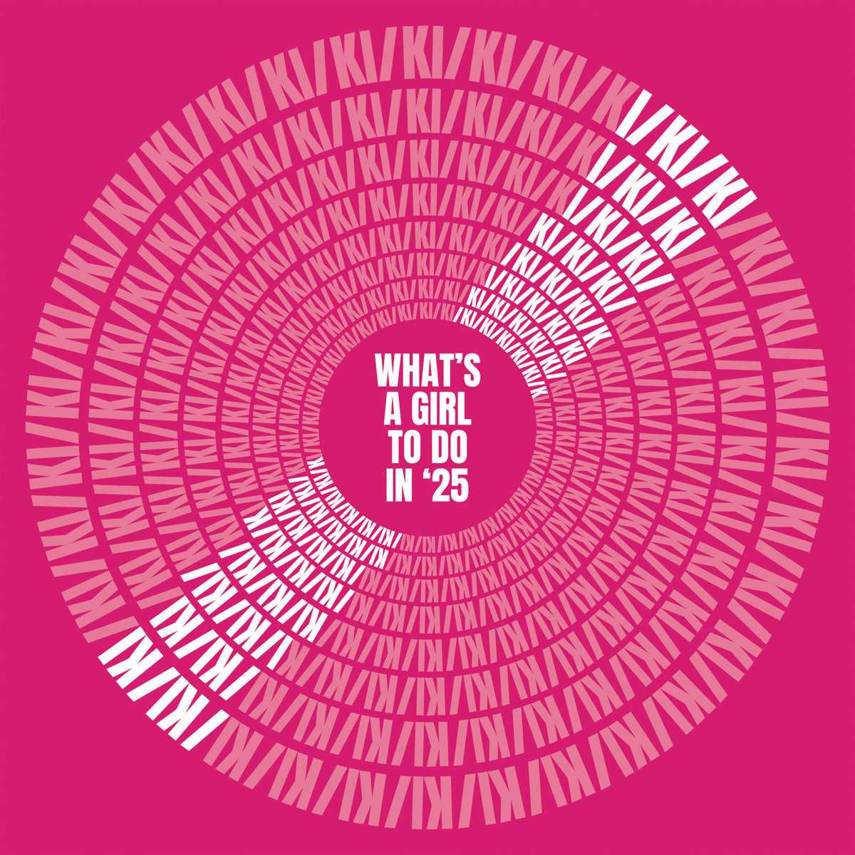 What’s a Girl to Do in ‘25 by KI/KI