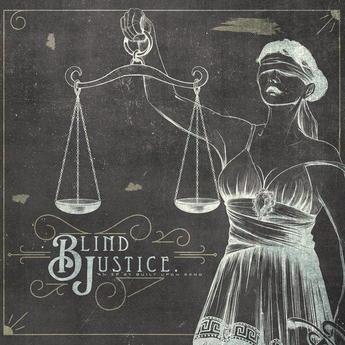 Blind Justice | Built Upon Sand