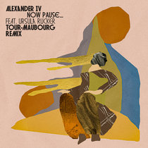 Alexander IV — Now, Pause… feat. Ursula Rucker (Tour-Maubourg Remix)
