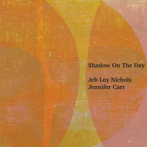 Shadow On The DayJeb Loy Nichols & Jennifer Carr cover