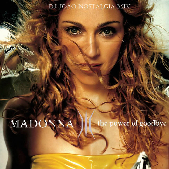Madonna - The Power Of Goodbye '2K21 (Dj João Nostalgia Mix