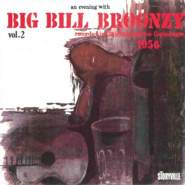 An Evening With Big Bill Broonzy: Recorded In Club Montmartre 1956