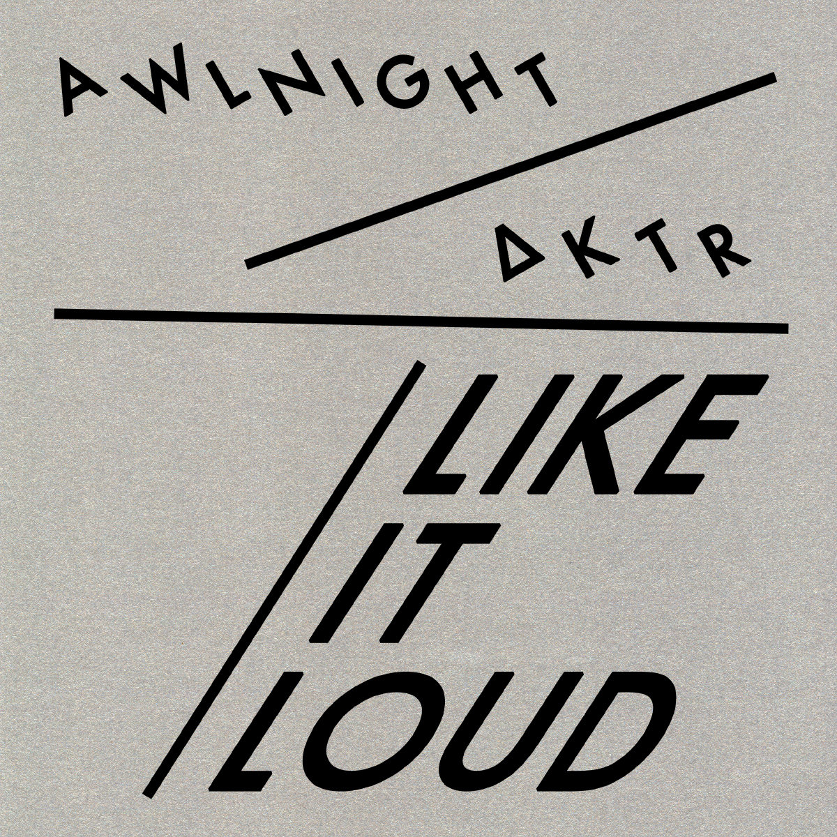 Like It Loud Awlnight ΔKTR Fuzzoscope