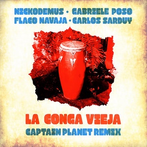 La Conga Vieja (Captain Planet Remix)Nickodemus, Gabriele Poso, Captain Planet cover
