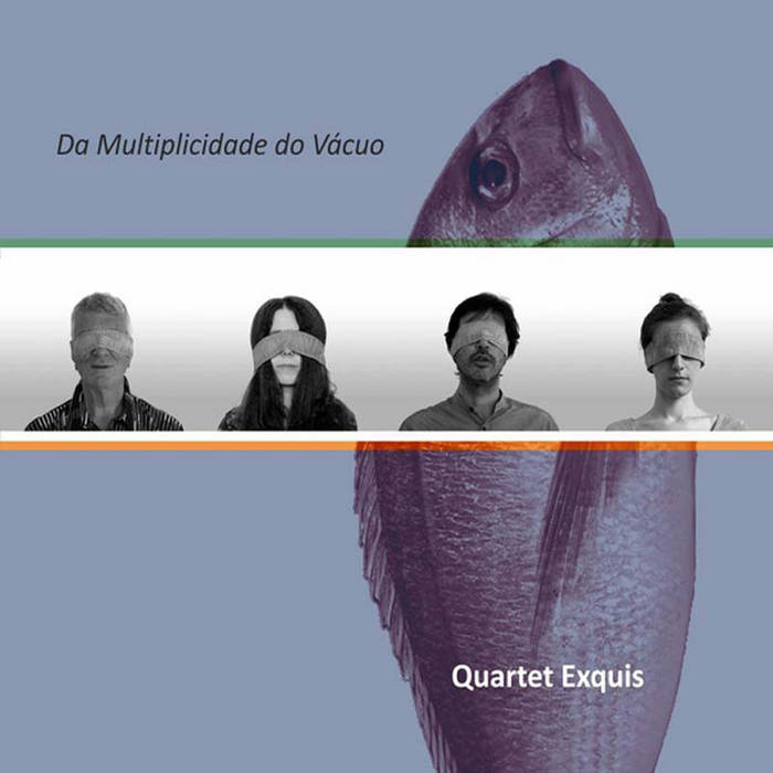 Quartet Exquis - Da Multiplicidade do V​á​cuo
by Quartet Exquis
