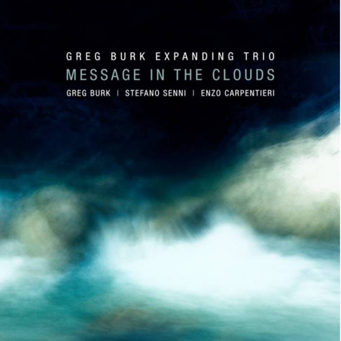 Message In The Clouds
von Greg Burk Expanding Trio