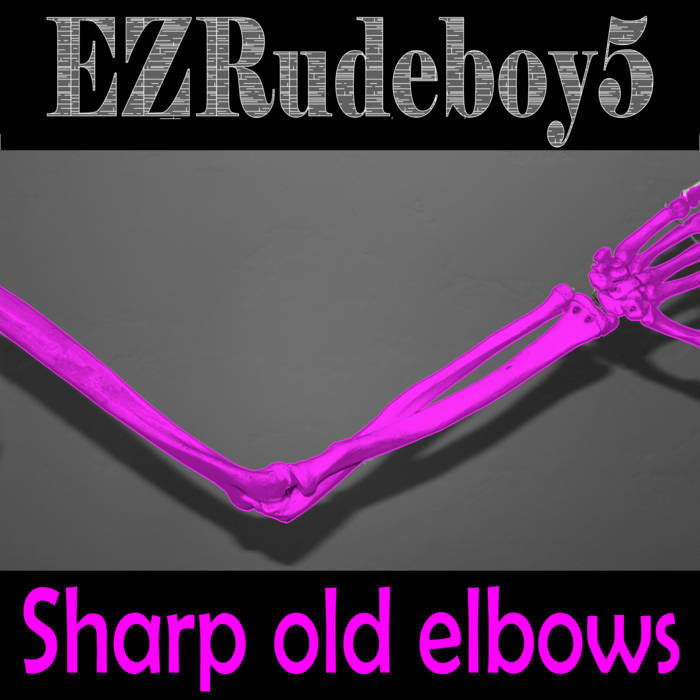 EZRudeboy5 - Sharp old elbows album artwork