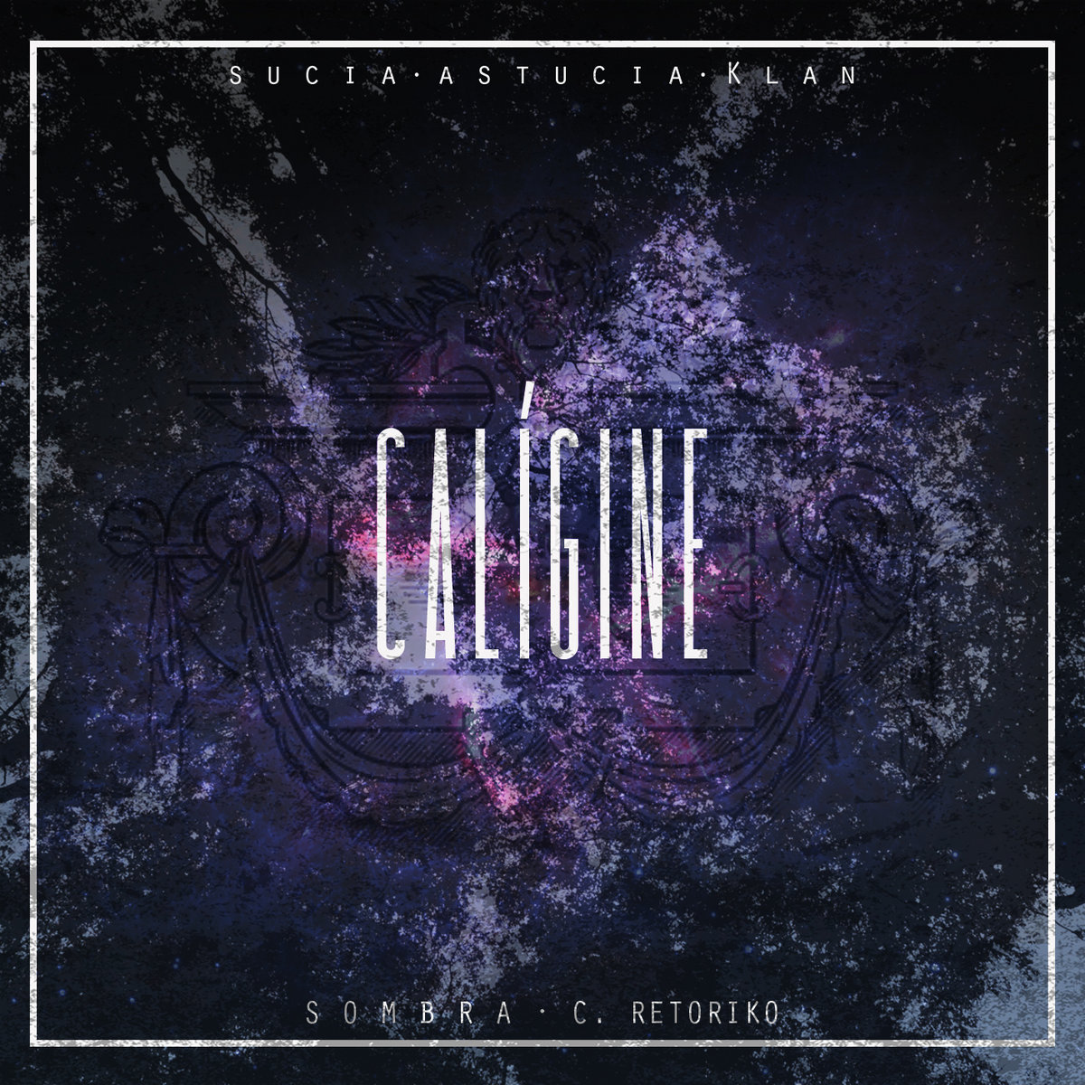 CALÍGINE | Sucia Astucia Klan