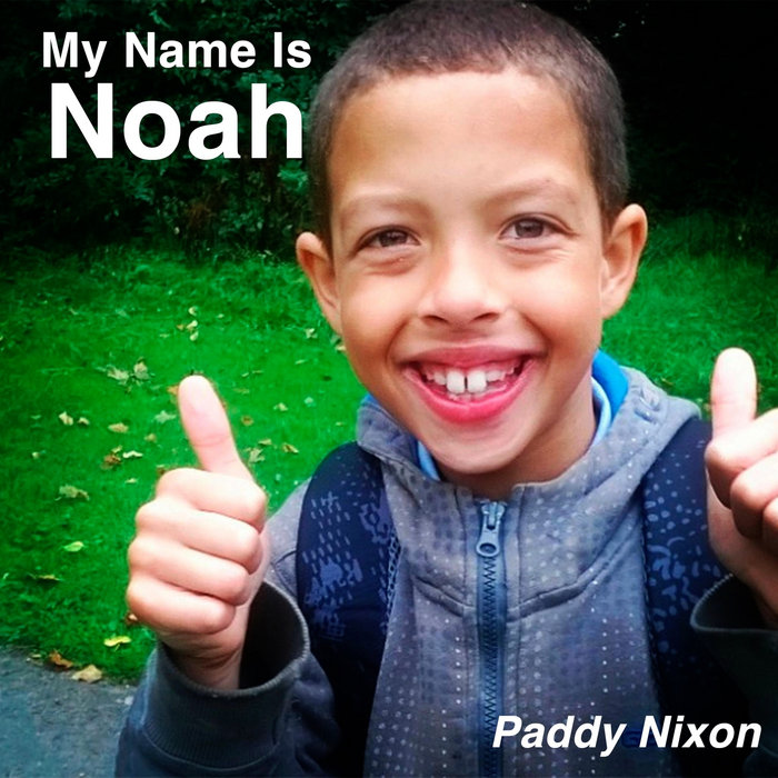 My Name Is Noah How You Doin My Name Is Noah | Paddy Nixon