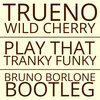 Trueno x Wild Cherry - Play That Tranky Funky (Bruno Borlone Bootleg)