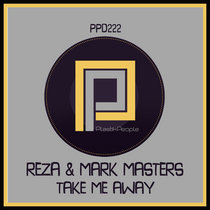 Reza & Mark Masters - Take Me Away - PPD222 cover art