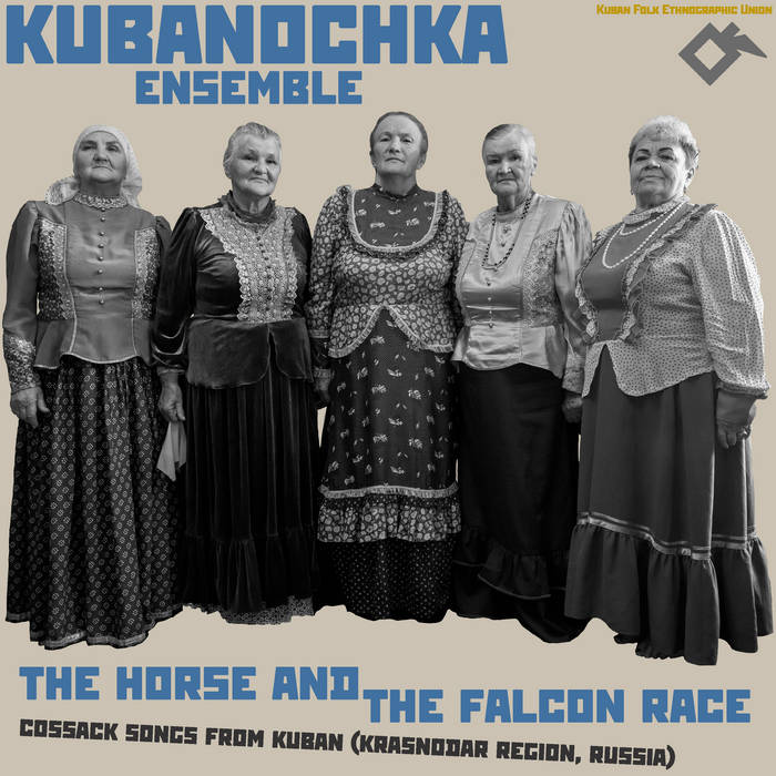 The Horse And The Falcon Race: Cossack Songs From Kuban (Krasnodar.