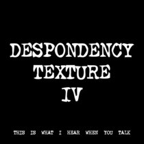 DESPONDENCY TEXTURE IV [TF00167] cover art