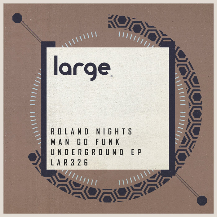 Underground EP | Roland Nights & Man Go Funk | Large Music