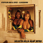 Stefflon Don & Spice - Clockwork - Selecta Killa Acap Intro
