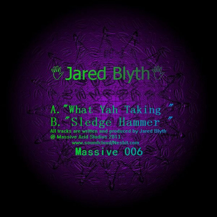 Massive sound digi What Yah Taking/Sledge Hammer Audio Eargasm Records