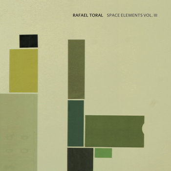 Space Elements Vol. III | Rafael Toral