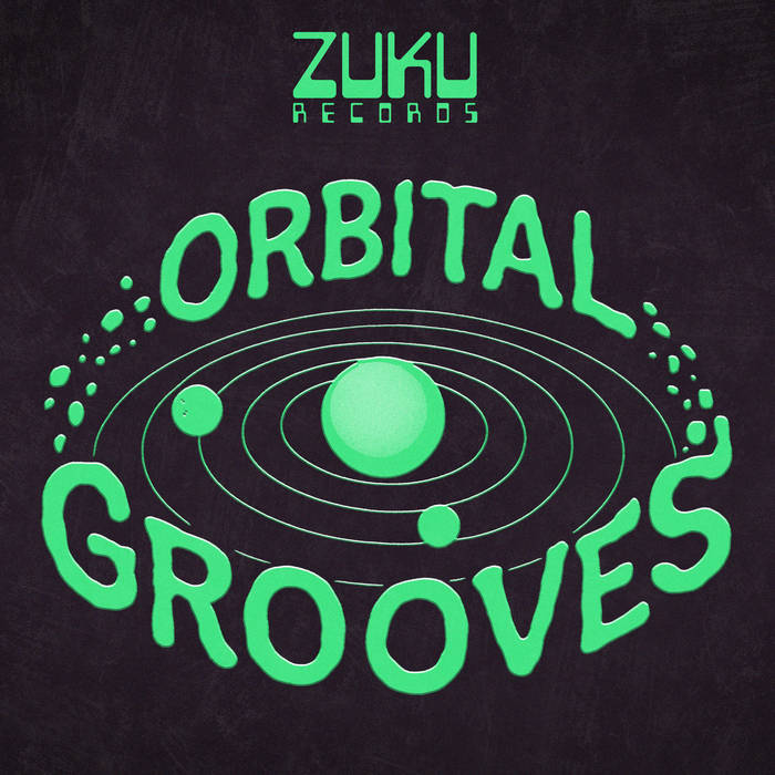 Orbital Grooves - 001 | ZUKU