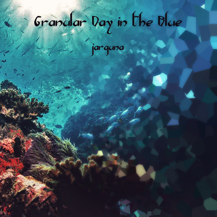 Granular Day In The Blue Jarguna Projekt Records