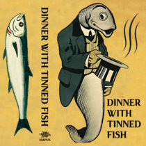 Dinner With Tinned Fish cover art