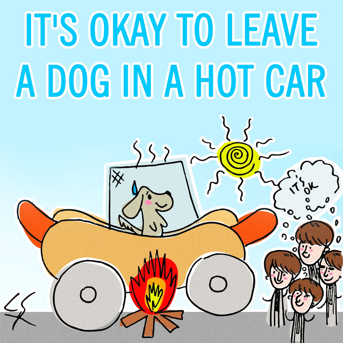 It's Okay To Leave A Dog In A Hot Car Joe Siris